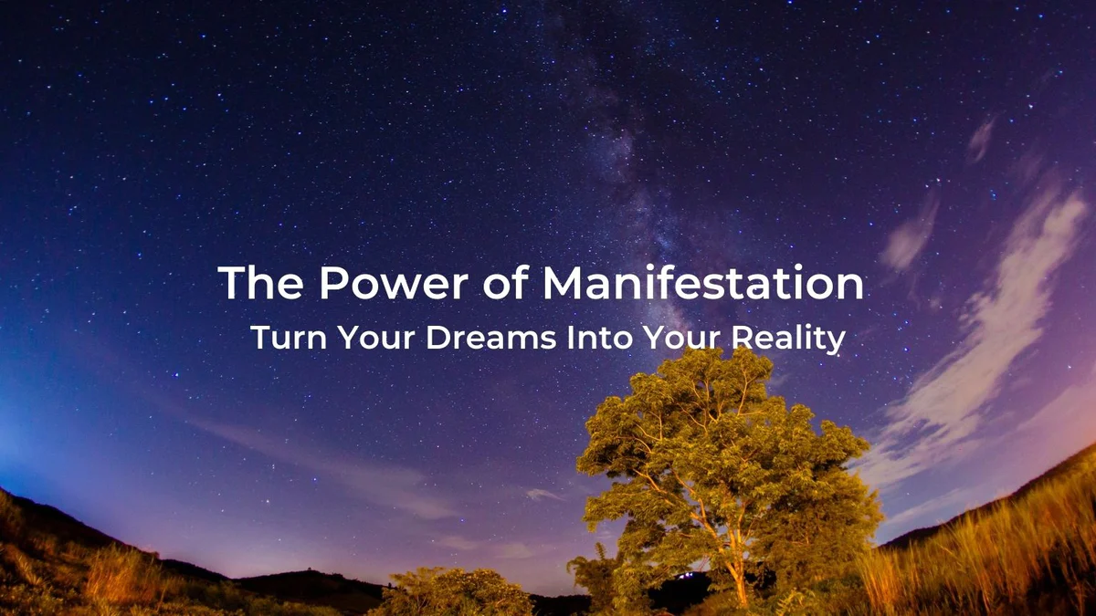 The Power of Manifestation: Turning Dreams into Reality