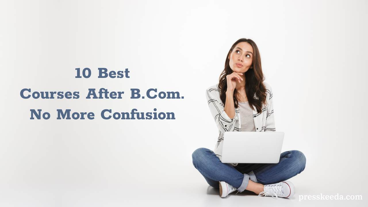 10 Best Courses After B.Com. - No More Confusion