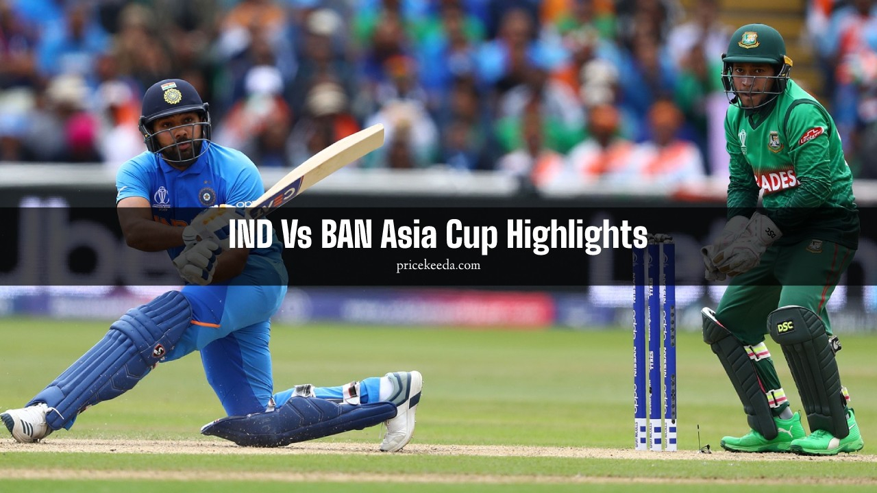 IND Vs BAN Asia Cup Highlights